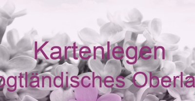 Kartenlegen Vogtländisches Oberland | Top-Experten für Kartenlegen, Wahrsagen, Hellsehen, Zukunftsdeutung.